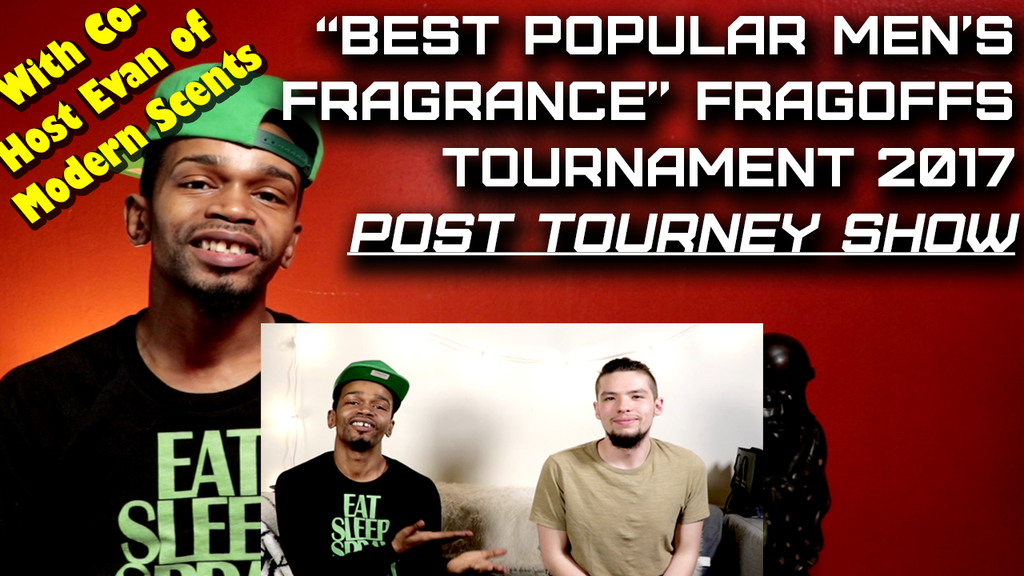 2017 FragOffs Post Tourney Show w/ Co-Host Evan of Modern Scents | Sauvage vs The One edp