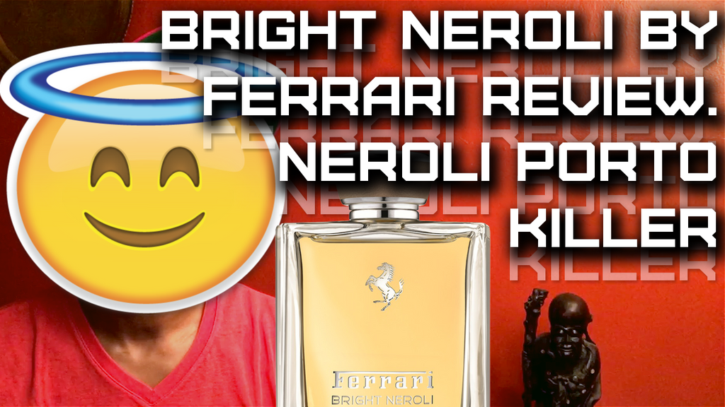 Neroli Portofino Alternative- Bright Neroli by Ferrari Fragrance Review