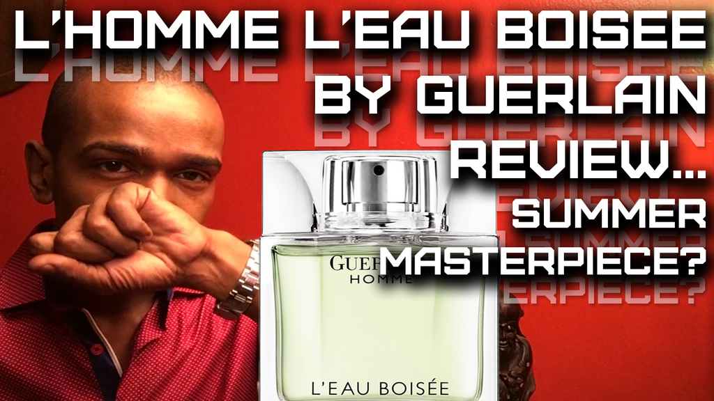 Guerlain L'Homme L'Eau Boisee Fragrance Review