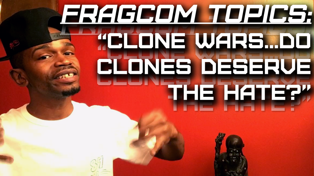 FragCom Topics | Do Clones Deserve the Hate?