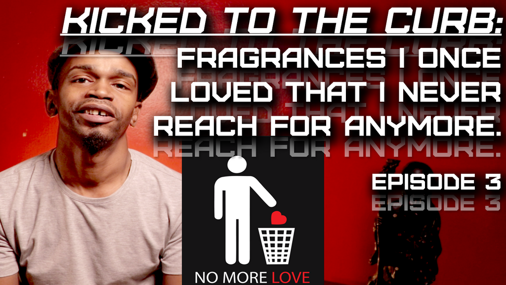 Kicked To The Curb- Episode 3 | Fragrances I Once Loved That I Regret Buying
