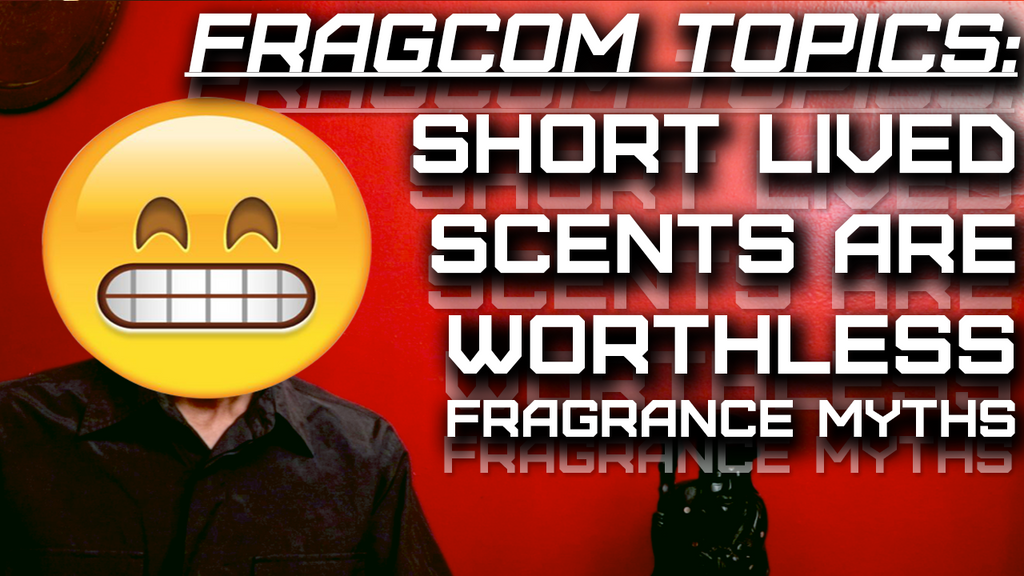 FragCom Topics | Myths | If A Fragrance Doesn't Last, It's Crap