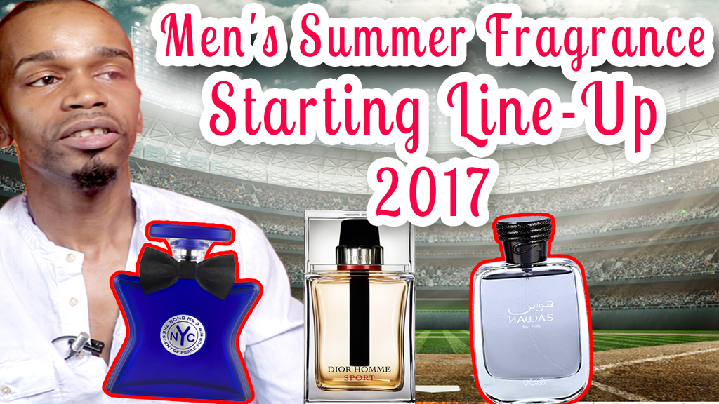 My Men's Fragrance Summer Starting Lineup 2017