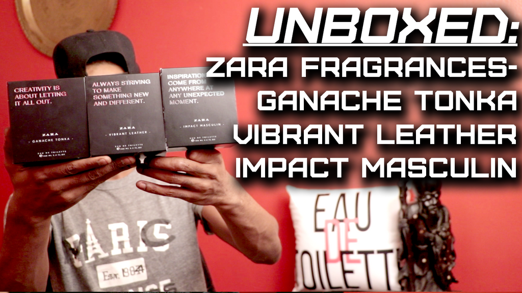 Unboxed- ZARA COLOGNES- Impact Masculin | Ganache Tonka | Vibrant Leather