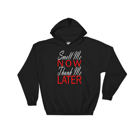 Smell Me Now Thank Me Later Hoodie - Simply Put Scents