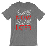 "Smell Me Now, Thank Me Later" T-Shirt - Simply Put Scents