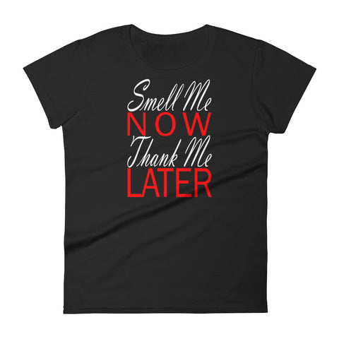 Smell Me Now Thank Me Later Women's T-Shirt - Simply Put Scents