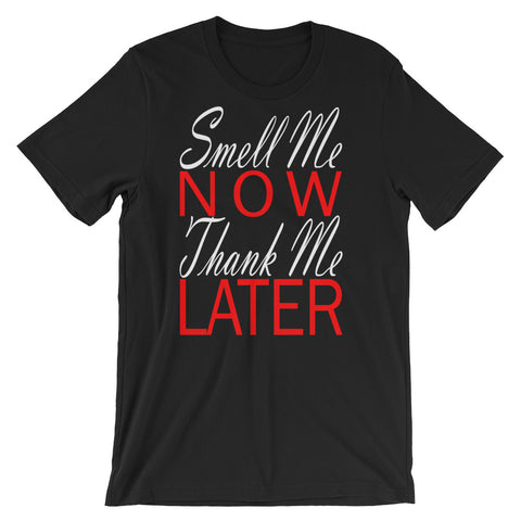 "Smell Me Now, Thank Me Later" T-Shirt - Simply Put Scents