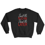 Smell Me now Thank Me Later Sweatshirt - Simply Put Scents